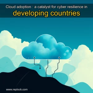 Read more about the article Cloud adoption : a catalyst for cyber resilience in developing countries