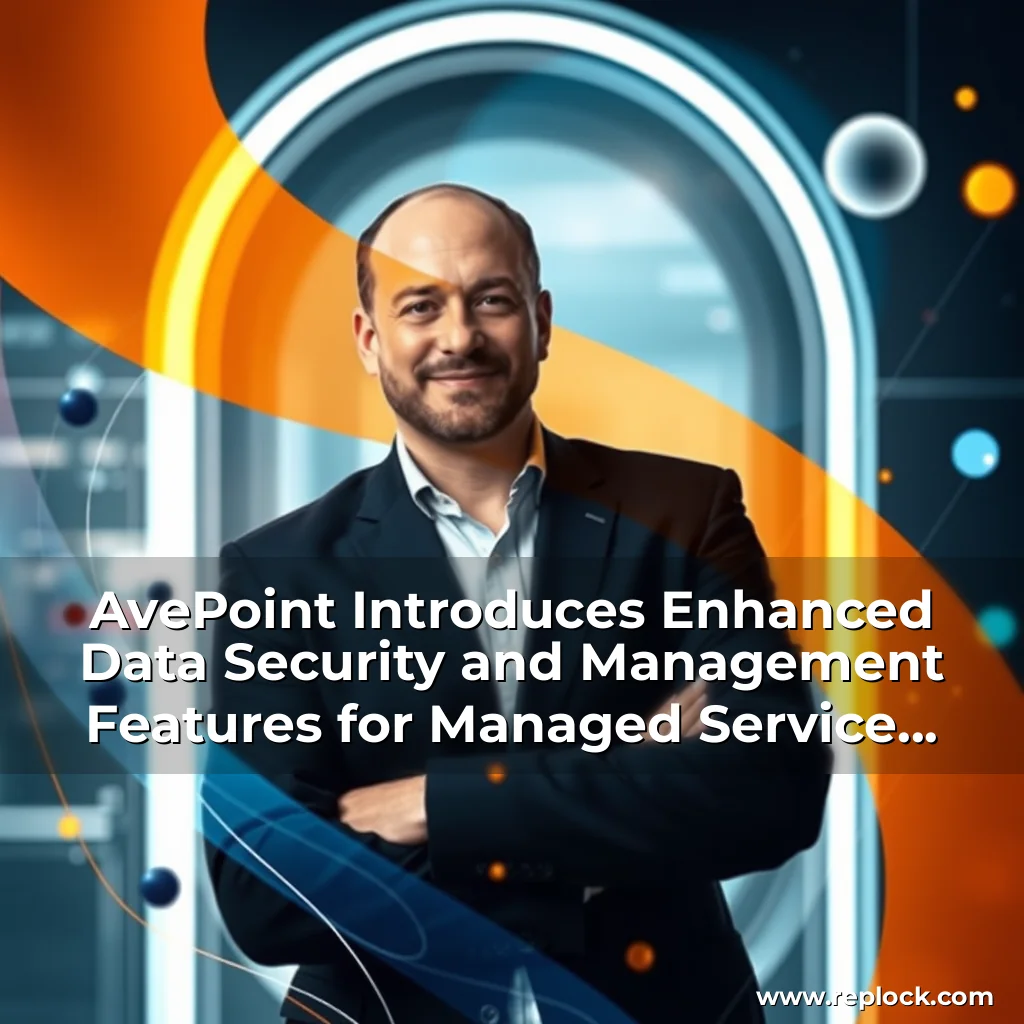 Read more about the article AvePoint Introduces Enhanced Data Security and Management Features for Managed Service Providers